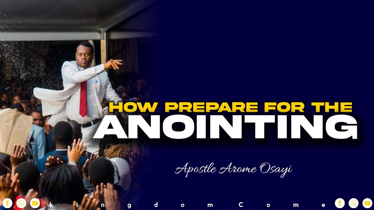 HOW TO PREPARE FOR THE ANOINTING // APOSTLE AROME OSAYI #KINGDOM ...