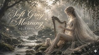 🌱🌱Soft Gray Morning | Ethereal Elf Harp Ambience | sJ_Ether screenshot 5
