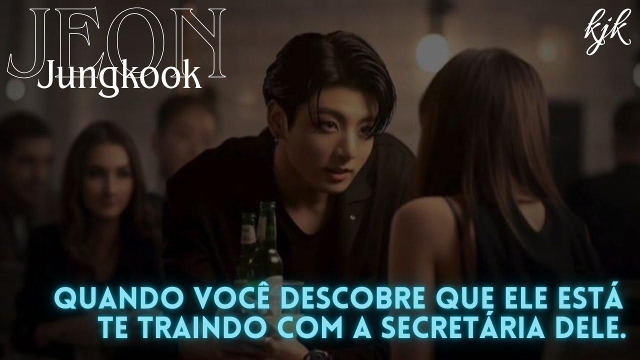 𑣲IMAGINE JEON JUNGKOOK - Quando você descobre que ele está te traindo com a secretária dele¡
