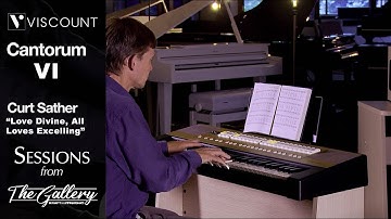 Curt Sather "Love Devine, All Loves Excelling" Viscount Cantorum VI Plus - Sessions from The Gallery