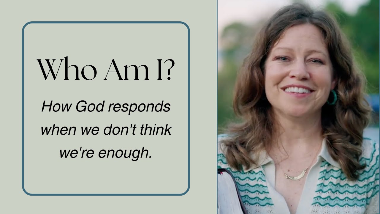 Who Am I?: How God responds when we don't think we're enough.