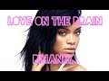 Rihanna - Love on the Brain