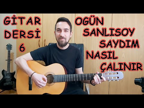 Gitar Dersi 6 - Ogün Sanlısoy - Saydım Nasıl Çalınır | Ahmet Aday