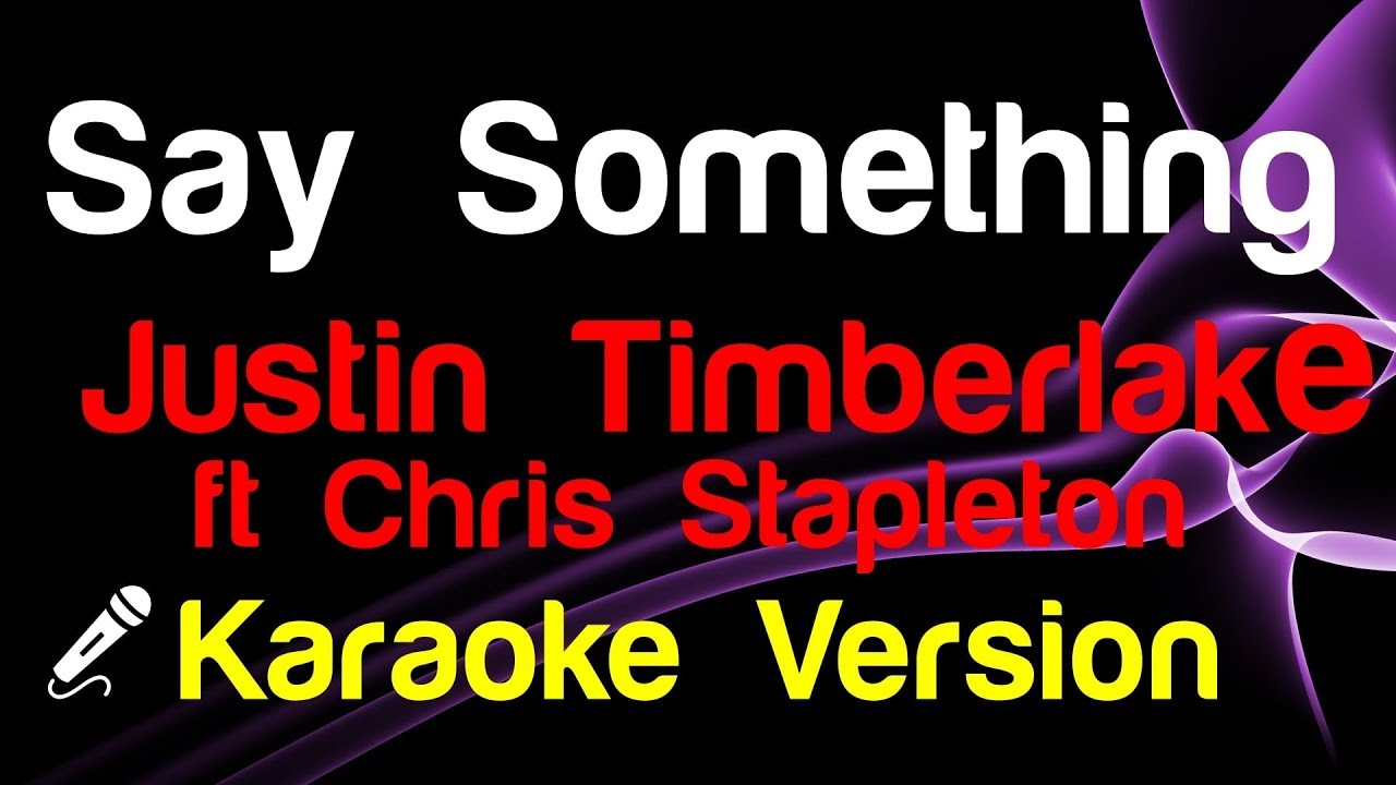 🎤 Justin Timberlake ft Chris Stapleton Say Something (Karaoke) King