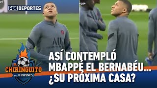 Así fue como Mbappé se puso a contemplar el Santiago Bernabéu: El Chiringuito