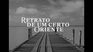 RETRATO DE UM CERTO ORIENTE | Trailer Oficial