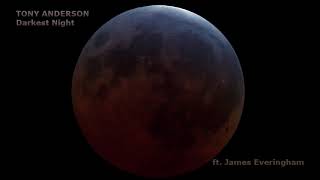Video thumbnail of "Tony Anderson - Darkest Night (Extended Version) ft. James Everingham"
