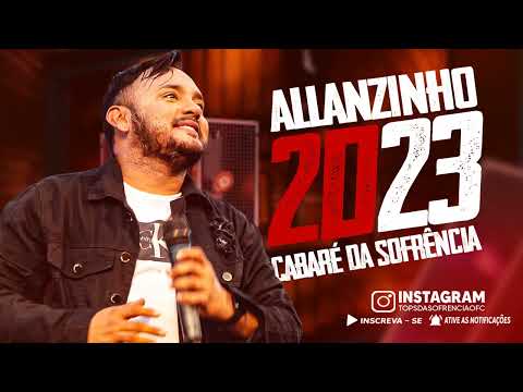 Allanzinho 2023 - CABARÉ DA SOFRÊNCIA - Tops da Sofrência