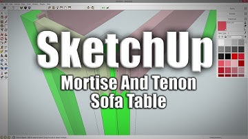 SketchUp: Mortise And Tenon Sofa Table - 221