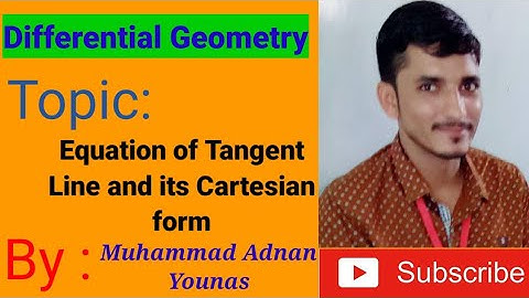 Differential Geometry,Topic Equation of Tangent Line and it