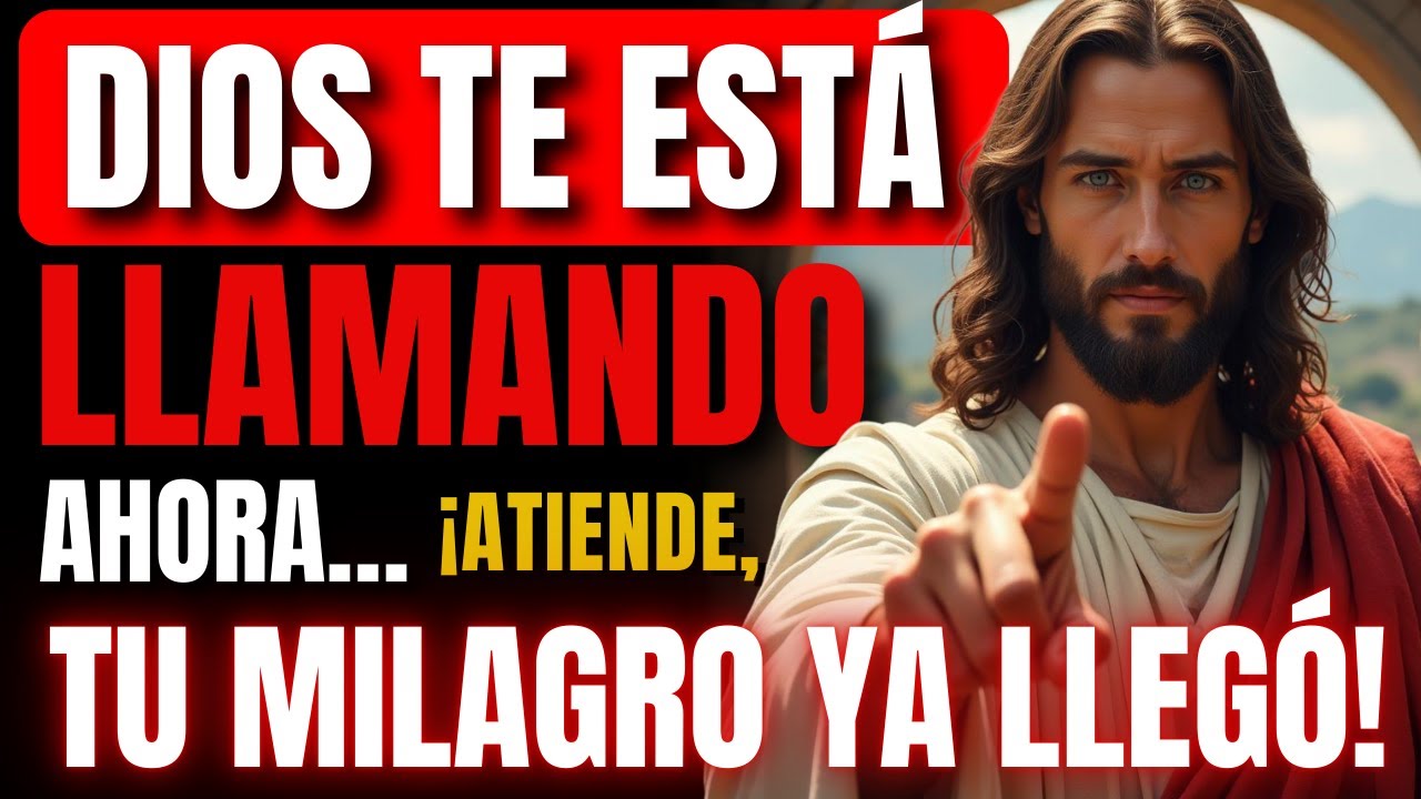 DIOS TE ESTÁ LLAMANDO AHORA… ¡ATIENDE, TU MILAGRO YA LLEGÓ!