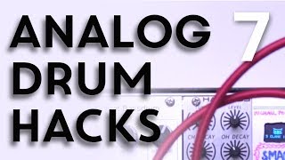 Analog Drum Hacks - Leaving the Laptop Episode 7