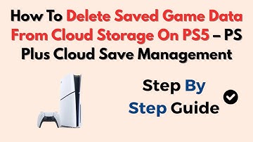 How To Delete Saved Game Data From Cloud Storage On PS5 – PS Plus Cloud Save Management