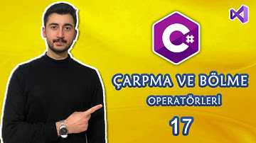 17- C# Dersleri Çarpma ve Bölme Operatörleri Nedir , Nasıl Kullanmalıyız? | OPERATÖRLER | OPERATORS