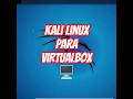 Como Descargar Kali Linux Para VirtualBox ✅ Crea Maquina Virtual para Hacker 🔥 #ciberseguridad #yt