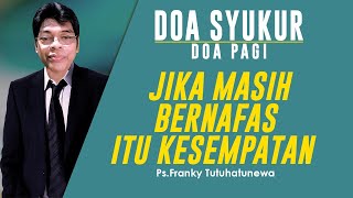 Doa Syukur Hari Ini, Lagu Menjadi Berkat, Jika Masih Bernafas Itu Kesempatan, Renungan Harian