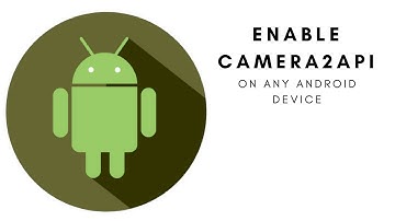 Enable Camera2API - On Any Android Device || Root Required