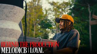 Behind the Production | Loyal | Melodicb