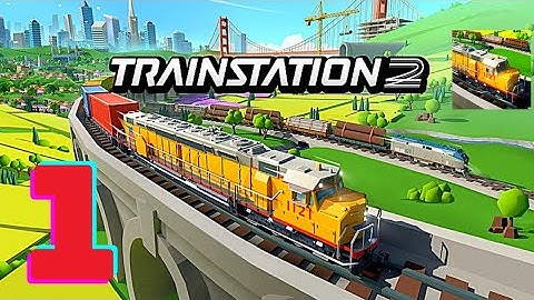 Train Station 2: Rail & Railway Strategy Gameplay Walkthrough Part 1 (IOS/Android) | Train Station 2