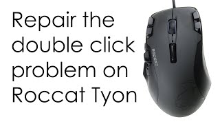How to repair double click switch problem on a Roccat Tyon gaming mouse