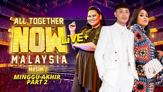 All Together Now Malaysia 2 Live  | Minggu Akhir | Part 2