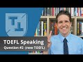 New TOEFL - Speaking Question 2 - Sample Questions and Answers Included