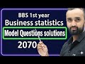 BBS 1st year || Business Statistics || Model questions Solutions - 2070
