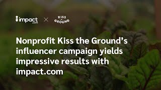 Nonprofit Kiss The Grounds Influencer Campaign Yields Impressive Results With Impact
