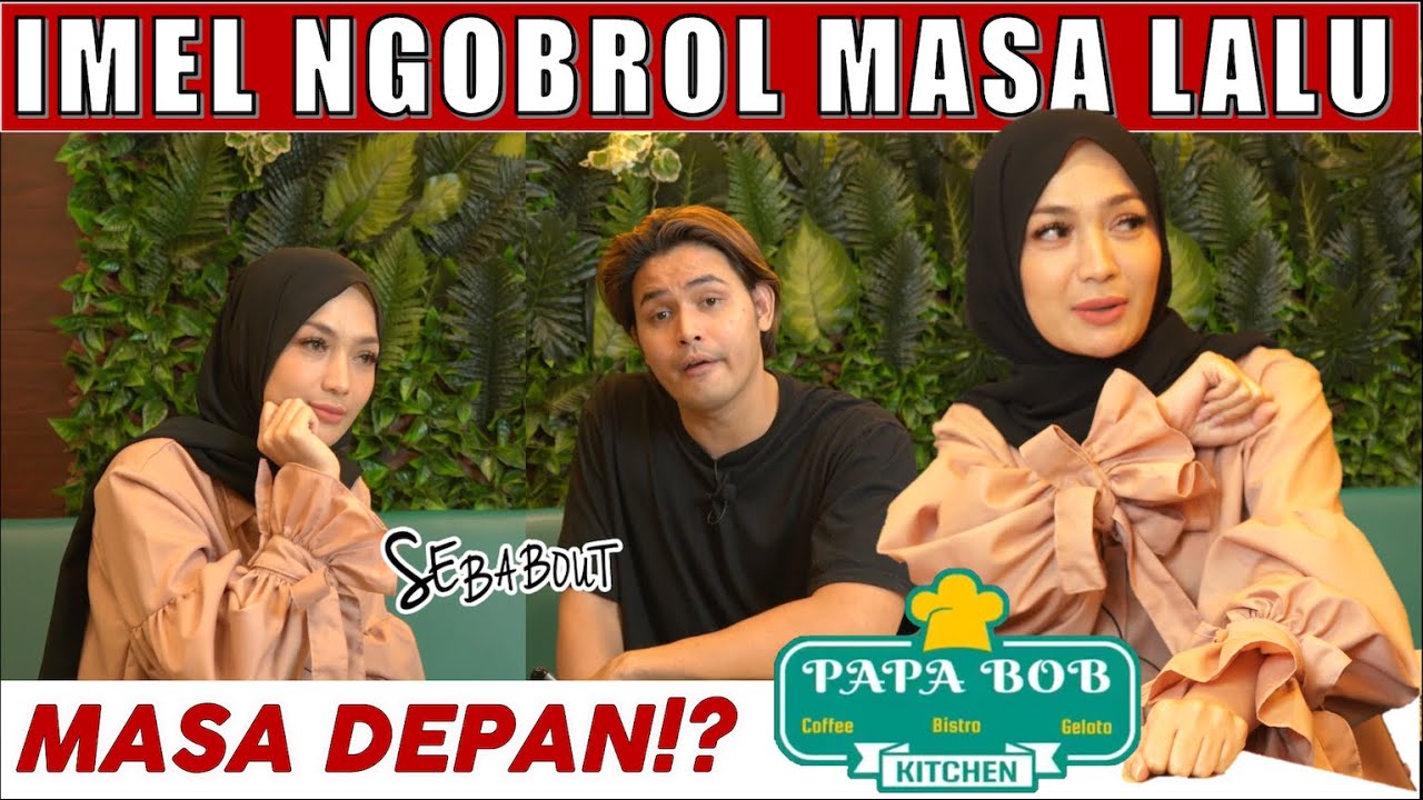 #SEBABOUT IMEL NGOBROL MASA LALU!!. MASA DEPAN!?