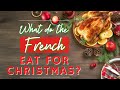 DO YOU KNOW WHAT FRENCH PEOPLE EAT FOR CHRISTMAS?