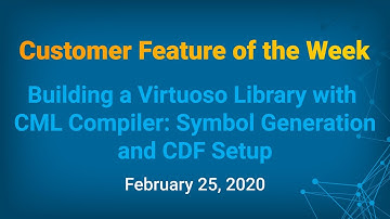 Customer Feature of the Week - Building a Virtuoso Library w/ CML Compiler: Symbol Generation