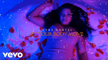 Vybz Kartel - Let Your Body Move (Official Music Video)