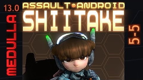 Assault Android Cactus: Shiitake vs. Medulla S+ (13.0)