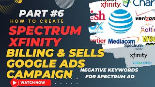 Create Spectrum or Xfinity Billing Google Ads Campaign || Spectrum PPC #6 Negative Keywords