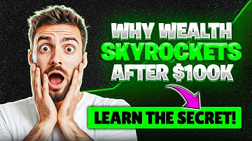 Unlocking Wealth | Why Net Worth Explodes After $100k