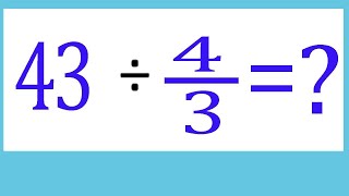 Divide Integer With Fraction 43 43 43 Divided By Four By Three
