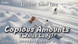 Copious Amounts (White Lady): Nonsense, Part 9 - cVc | Suno | © 2026 [ran-dum] Entertainment