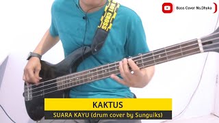 Download lagu KAKTUS - Suara Kayu (drum cover by Sunguiks) Bass Cover Ns.Dhyka
