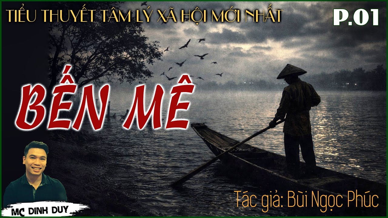 [Siêu Phẩm 2026] BẾN MÊ - P.01| Truyện tâm lý xã hội mới nhất của Tác giả Bùi Ngọc Phúc| MC Đình Duy