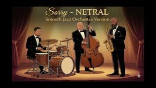 Sorry - NETRAL | Smooth Jazz Orchestra Version