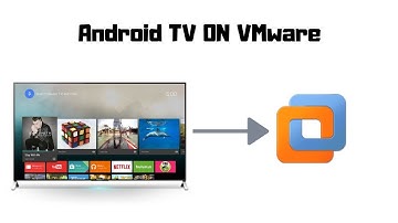 How To : Install android TV on VMware