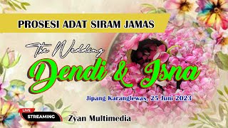 PROSESI SIRAM JAMAS  |  THE WEDDING DENDI & ISNA  |  MINGGU, 25 JUNI 2023