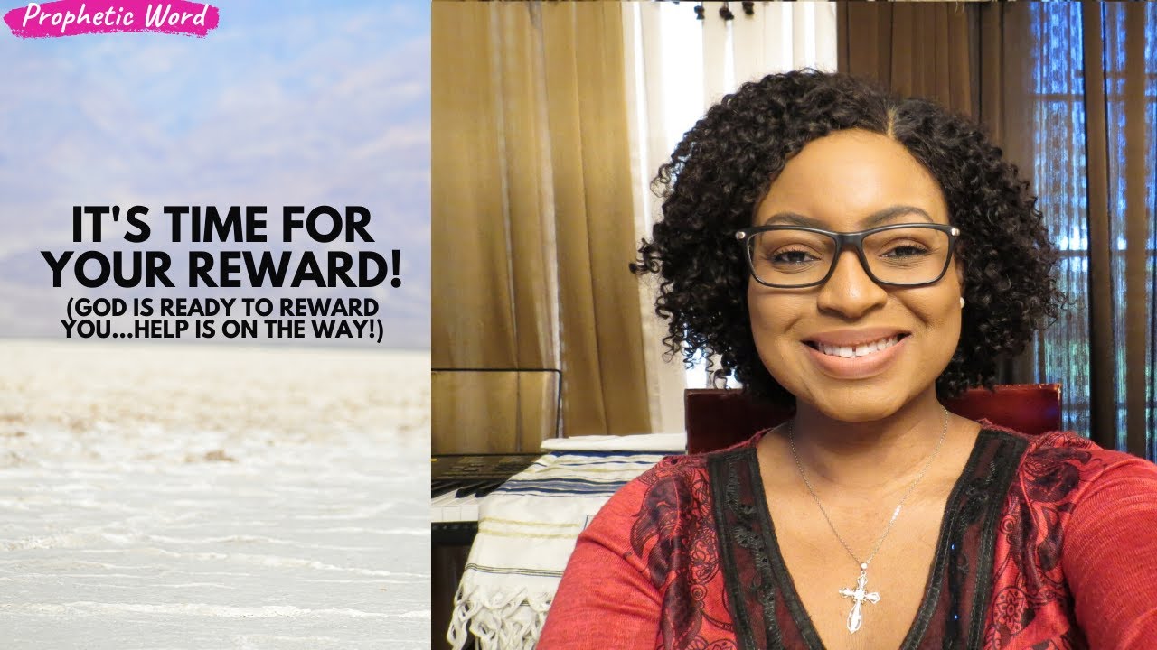 PROPHETIC WORD | It's time for your REWARD! (God is ready to reward you...Help is on the way!)