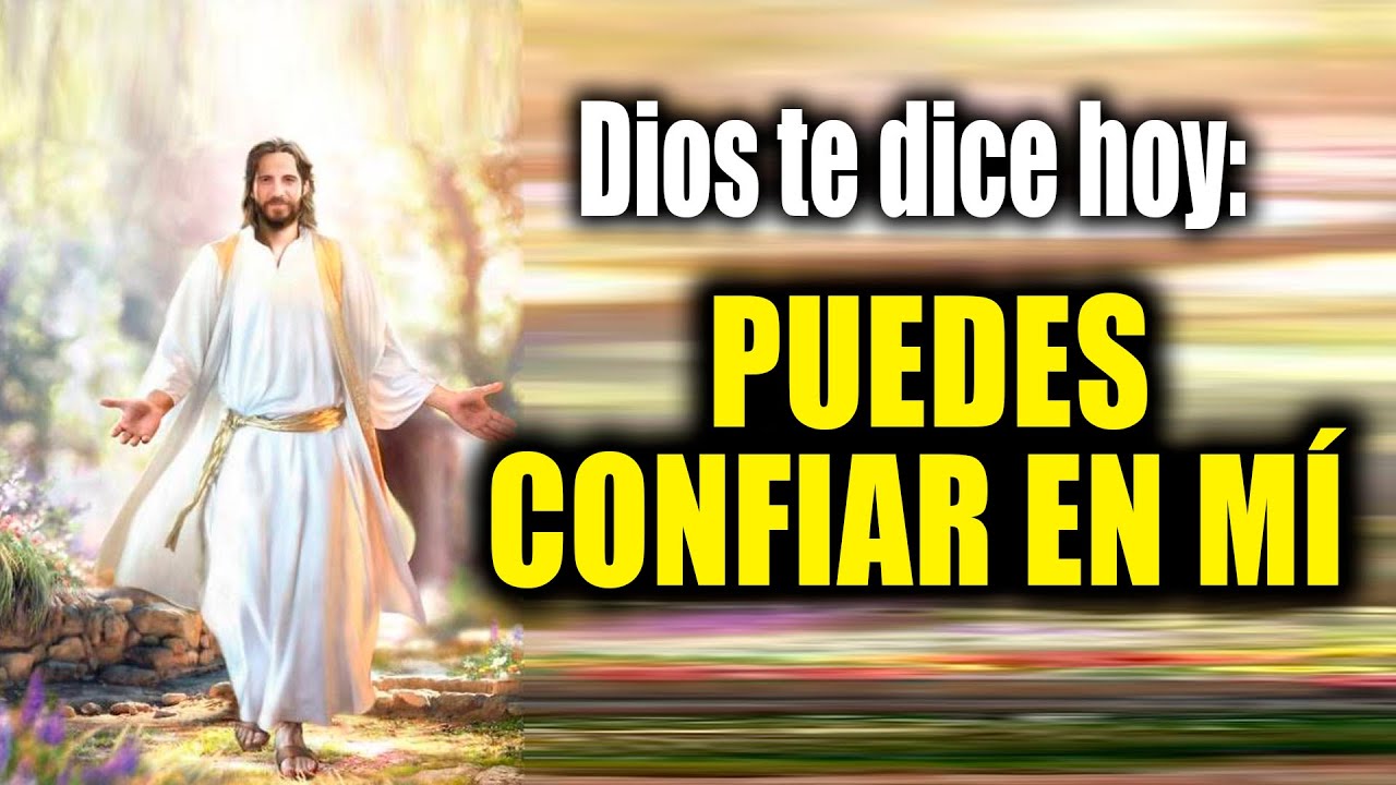 DIOS TE DICE HOY - PUEDES CONFIAR EN MÍ - YouTube