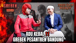 ADU KEBAL ‼️ Pesulap Merah Datangi Pesantren Bandung - ILMU MERAH - Grebek Magic