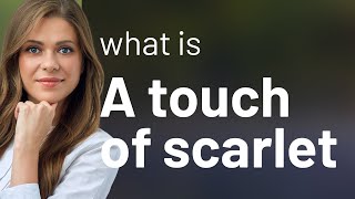 Celebrity Unraveling the Mystery: "A Touch of Scarlet" Net Worth