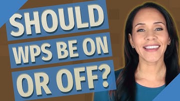 Should WPS be on or off?