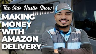 How to make money delivering for Amazon | Step by Step | Amazon Flex | Side Hustle Show
