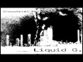 Video thumbnail for Liquid G. - Chaos Interruptus