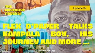 Flex D'Paper talks Kampala Boy, Navio The Mith, Cheptegei, Fik Fameica and more